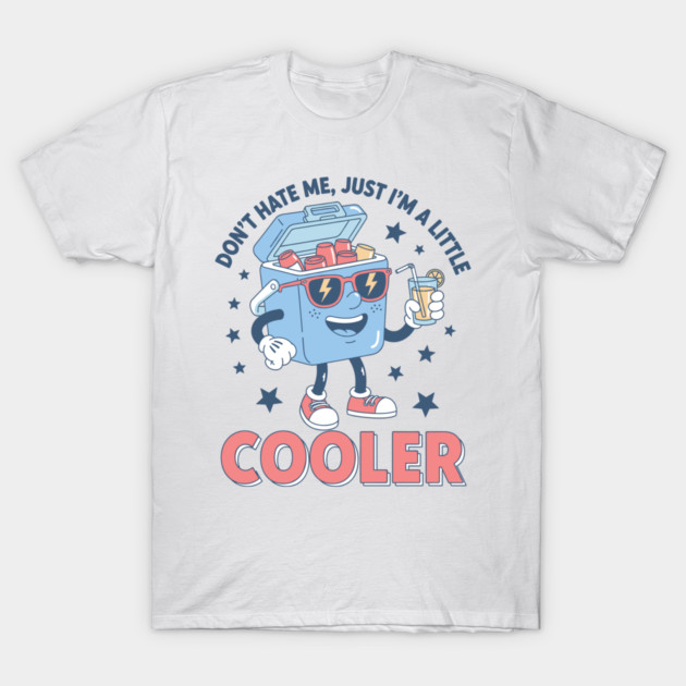 I'm a Little Cooler T-Shirt by enrynz
