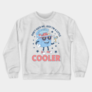 I'm a Little Cooler Crewneck Sweatshirt