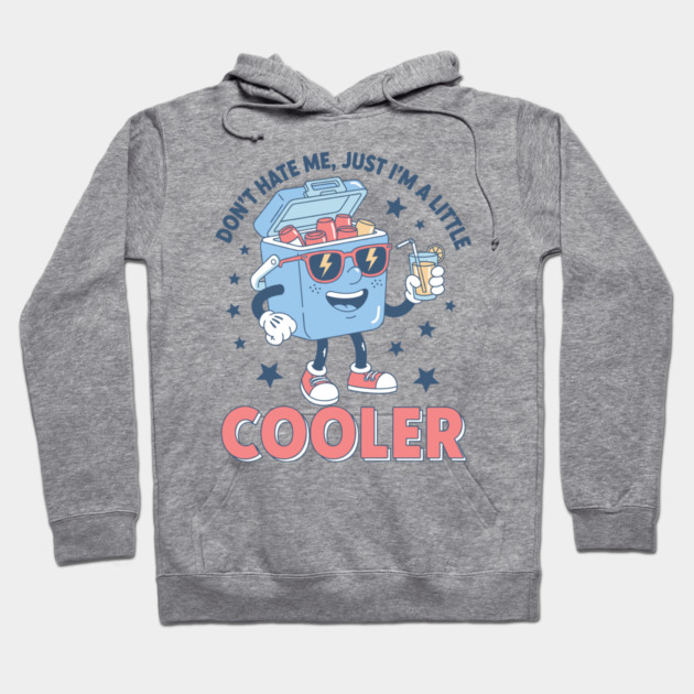 I'm a Little Cooler Hoodie by enrynz
