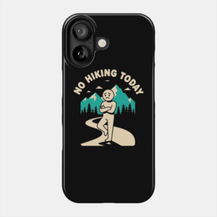 No Hiking Today Phone Case