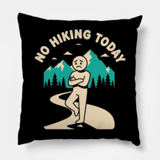 No Hiking Today Pillow