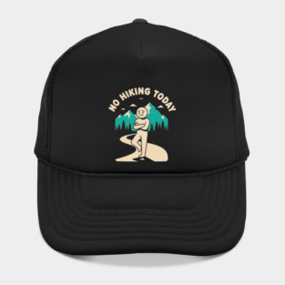 No Hiking Today Hat