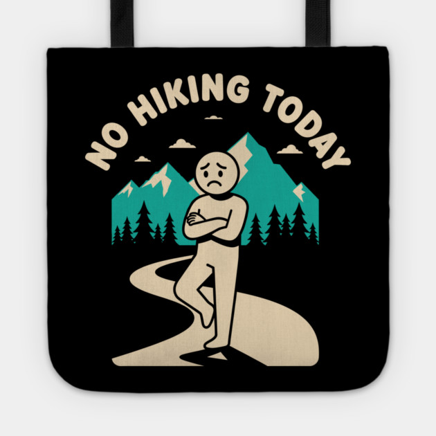 No Hiking Today Tote by enrynz
