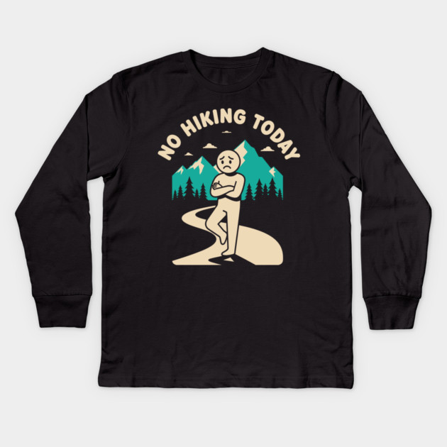 No Hiking Today Kids Long Sleeve T-Shirt by enrynz
