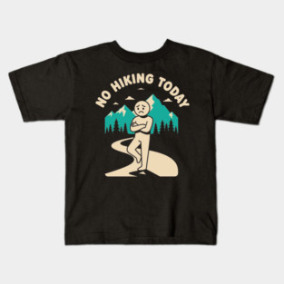 No Hiking Today Kids T-Shirt