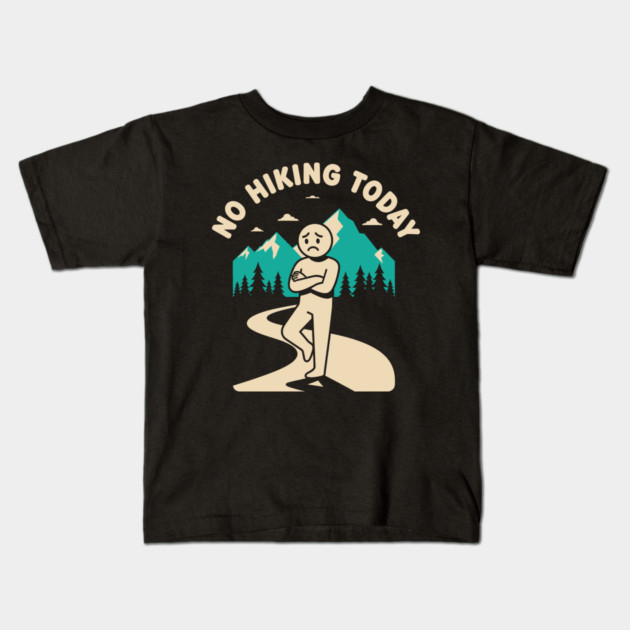No Hiking Today Kids T-Shirt by enrynz