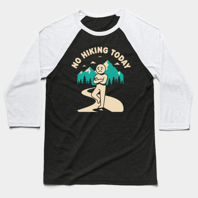 No Hiking Today Baseball T-Shirt by enrynz