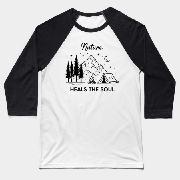 Nature Heals the Soul Baseball T-Shirt by enrynz
