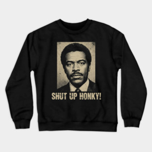 Shut Up Honky! Vintage Look Crewneck Sweatshirt