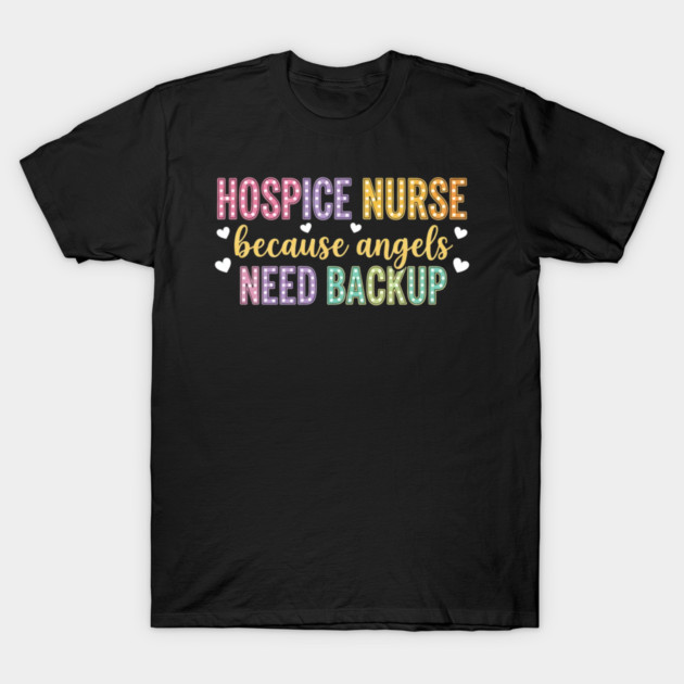 Hospice Nurse Palliative Care Registered Nursing Humor T-Shirt by shirtlux