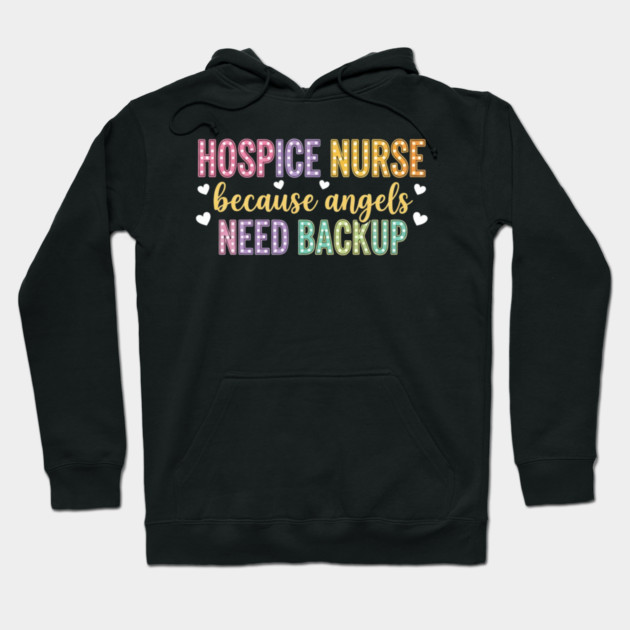Hospice Nurse Palliative Care Registered Nursing Humor Hoodie by shirtlux