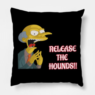 Mr. Burns – Release The Hounds (The Simpsons Parody Art) Pillow