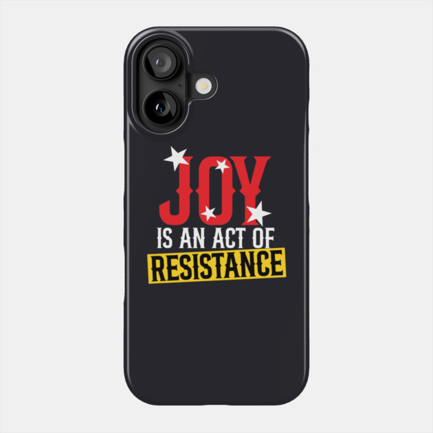 Joy Is An Act Of Resistance Phone Case by Charles's Store 8