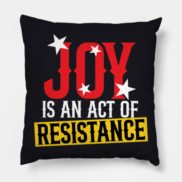 Joy Is An Act Of Resistance Pillow by Charles's Store 8