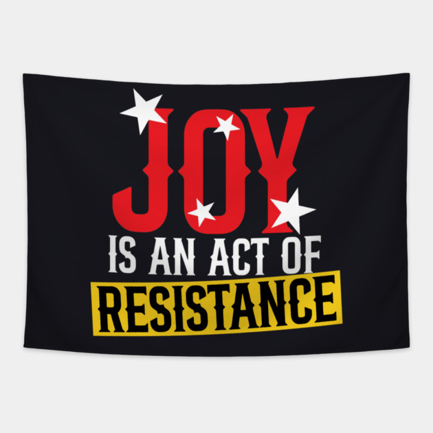 Joy Is An Act Of Resistance Tapestry by Charles's Store 8