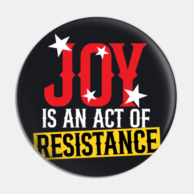 Joy Is An Act Of Resistance Pin by Charles's Store 8
