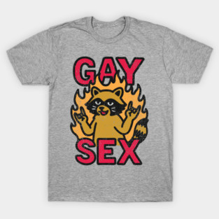 Gay Sex LGBTQ Humor Sassy Rebel T-Shirt