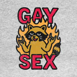 Gay Sex LGBTQ Humor Sassy Rebel T-Shirt
