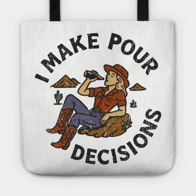 I Make Pour Decisions Party Girl Drinking Humor Tote by Anticorporati
