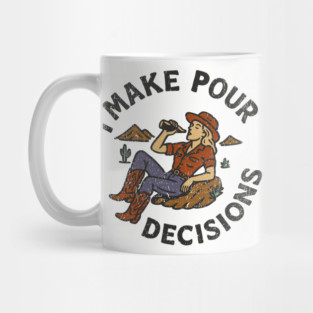 I Make Pour Decisions Party Girl Drinking Humor Mug