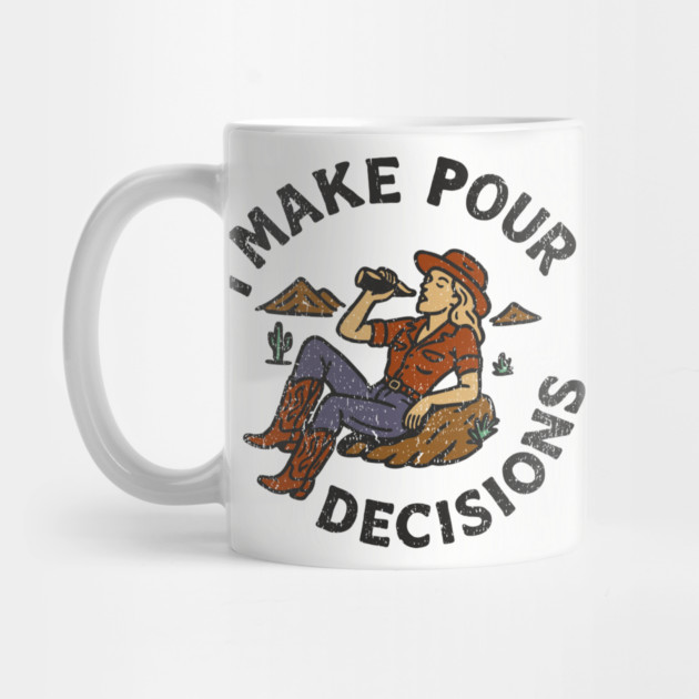 I Make Pour Decisions Party Girl Drinking Humor by Anticorporati