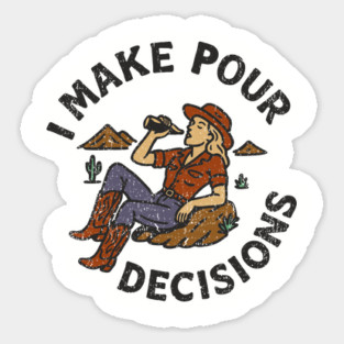 I Make Pour Decisions Party Girl Drinking Humor Magnet