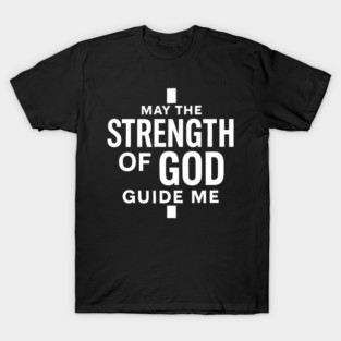 Strength Of God I T-Shirt