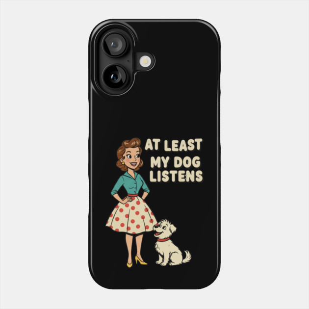 At Least My Dog Listens – Funny Retro Teacher & Dog Vintage Design Phone Case by  Shift Happens: Gear for the Ones Who Keep It Moving
