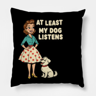 At Least My Dog Listens – Funny Retro Teacher & Dog Vintage Design Pillow