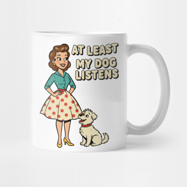At Least My Dog Listens – Funny Retro Teacher & Dog Vintage Design by  Shift Happens: Gear for the Ones Who Keep It Moving