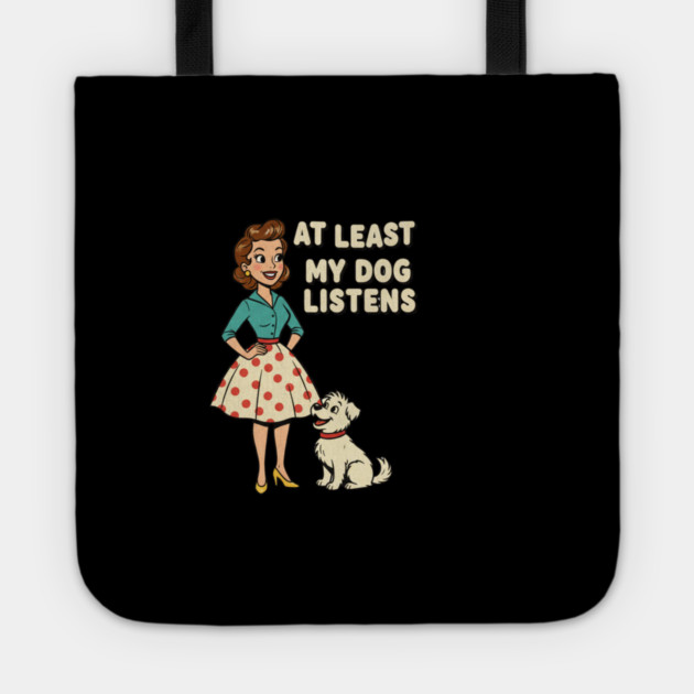 At Least My Dog Listens – Funny Retro Teacher & Dog Vintage Design Tote by  Shift Happens: Gear for the Ones Who Keep It Moving