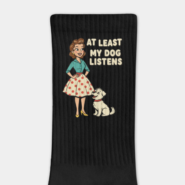 At Least My Dog Listens – Funny Retro Teacher & Dog Vintage Design by  Shift Happens: Gear for the Ones Who Keep It Moving