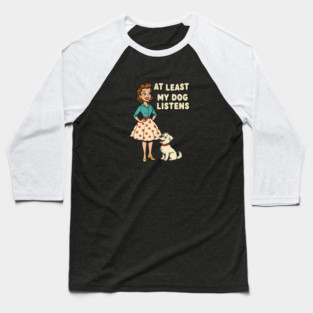 At Least My Dog Listens – Funny Retro Teacher & Dog Vintage Design Baseball T-Shirt
