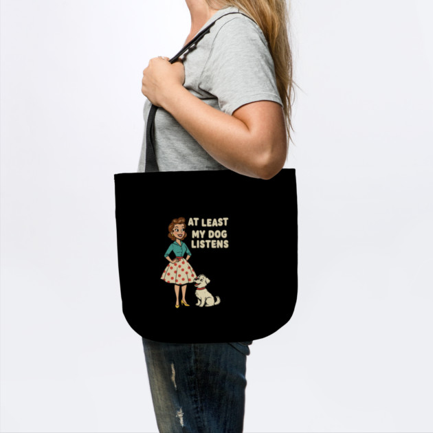 At Least My Dog Listens – Funny Retro Teacher & Dog Vintage Design by  Shift Happens: Gear for the Ones Who Keep It Moving