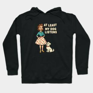 At Least My Dog Listens – Funny Retro Teacher & Dog Vintage Design Hoodie