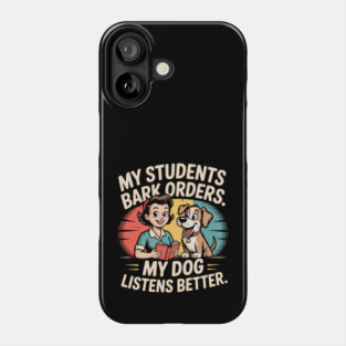 My Students Bark Orders. My Dog Listens Better – Funny Retro Teacher & Dog Vintage Style Phone Case