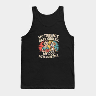 My Students Bark Orders. My Dog Listens Better – Funny Retro Teacher & Dog Vintage Style Tank Top