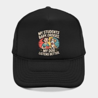 My Students Bark Orders. My Dog Listens Better – Funny Retro Teacher & Dog Vintage Style Hat