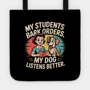 My Students Bark Orders. My Dog Listens Better – Funny Retro Teacher & Dog Vintage Style Tote
