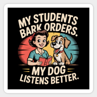 My Students Bark Orders. My Dog Listens Better – Funny Retro Teacher & Dog Vintage Style Sticker