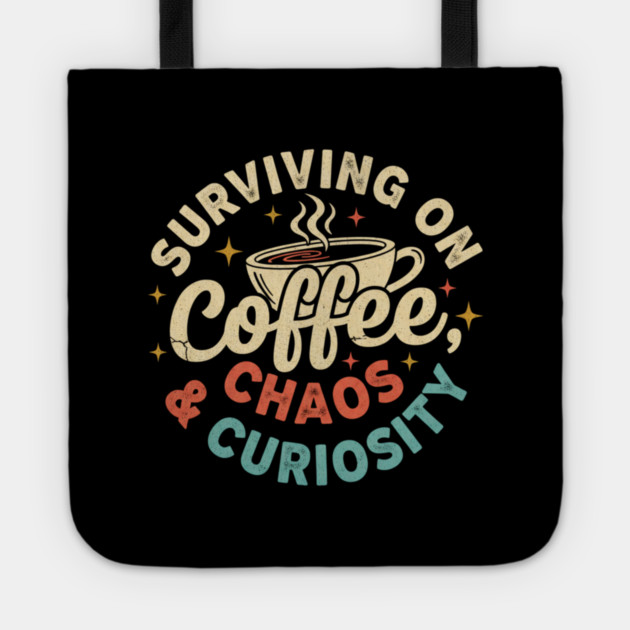Surviving on Coffee, Chaos & Curiosity – Retro Vintage Coffee Quote Tote by  Shift Happens: Gear for the Ones Who Keep It Moving