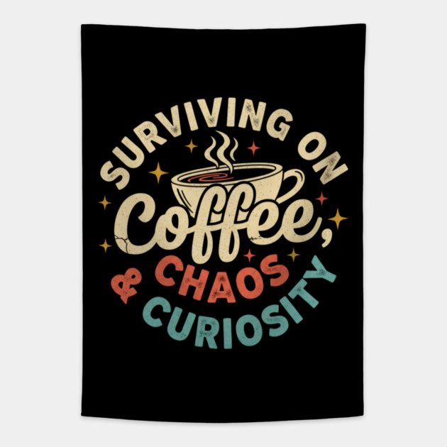 Surviving on Coffee, Chaos & Curiosity – Retro Vintage Coffee Quote Tapestry by  Shift Happens: Gear for the Ones Who Keep It Moving