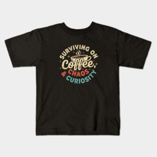 Surviving on Coffee, Chaos & Curiosity – Retro Vintage Coffee Quote Kids T-Shirt