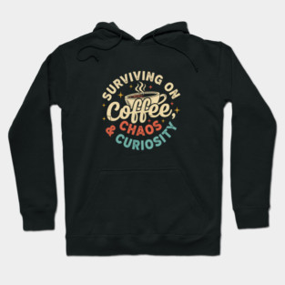 Surviving on Coffee, Chaos & Curiosity – Retro Vintage Coffee Quote Hoodie