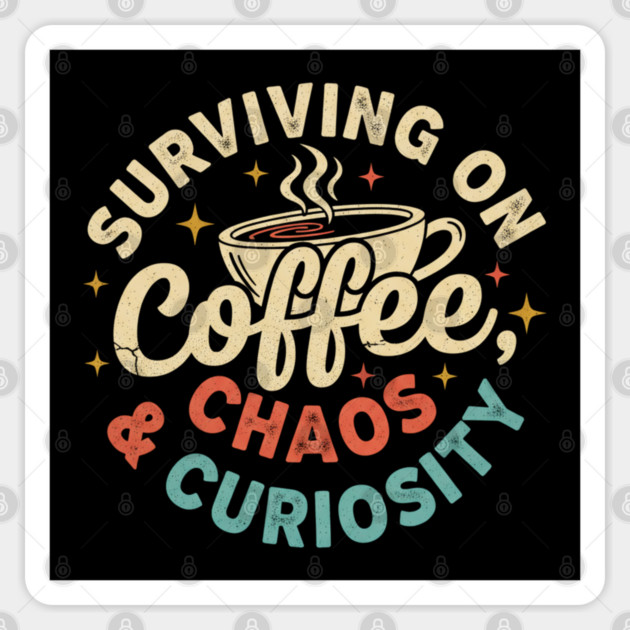Surviving on Coffee, Chaos & Curiosity – Retro Vintage Coffee Quote Sticker by  Shift Happens: Gear for the Ones Who Keep It Moving