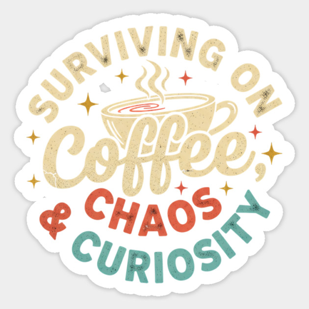 Surviving on Coffee, Chaos & Curiosity – Retro Vintage Coffee Quote Magnet by  Shift Happens: Gear for the Ones Who Keep It Moving