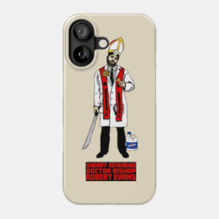 Sheriff Reverend Doctor Bishop Robert Evans Phone Case