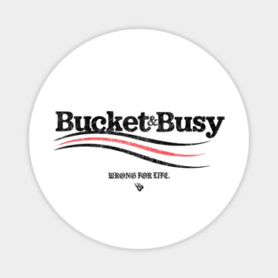 BUCKET and BUSY Magnet