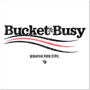 BUCKET and BUSY Posters and Art