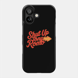 Shut-Up-Tony-Romo Phone Case